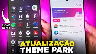 🚨 Samsung LIBEROU! NOVOS ícones com EFEITO DE VIDRO com o Novo THEME PARK do GOOD LOCK.