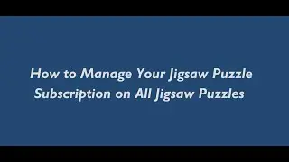 How to Manage Your Jigsaw Puzzle Subscription on All Jigsaw Puzzles