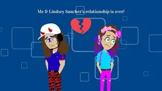Me & Lindsey Sanchez's relationship is over! (2024/11/15)