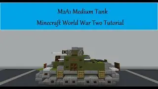 M2A1 Medium tank Minecraft World War Two Tutorial