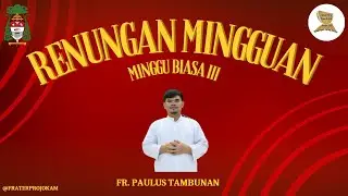 Renungan Mingguan Katolik Frater Projo KAM, Minggu Biasa III, 26 Januari 2025