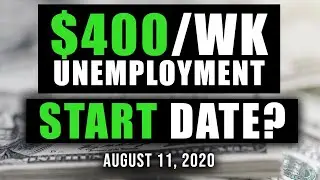 $400 PER WEEK UNEMPLOYMENT &ndash; EXECUTIVE ORDER (WHEN WILL IT START?)