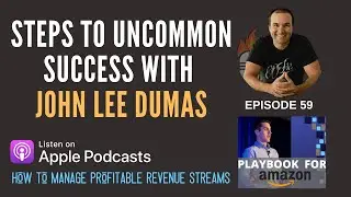Podcast Episode 59: Steps To Uncommon Success With John Lee Dumas Interviewed By Jeff Lieber