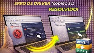 ERRO DE DRIVER (C&Oacute;DIGO 31) RESOLVIDO!