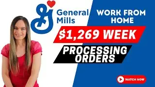 GENERAL MILLS Hiring $923 To $1,269 Week Processing Orders Remote Work From Home Job | USA Only