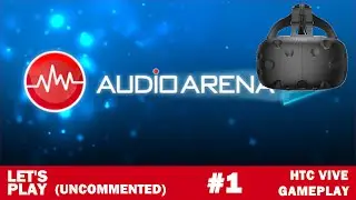 Audio Arena Gameplay #1 HTC Vive