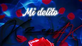 Mi Delito - Kzen AK (EAGLE Musik)