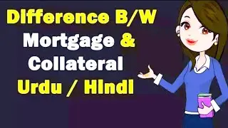 Mortgage VS Collateral ? Urdu / Hindi | BETTANI TECH