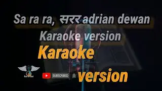 सरर || SARARA KARAOKE ADRIAN DEWAN New SONG || ADRIAN DEWAN AND THE SOJOURNERAS || #adriankaraoke