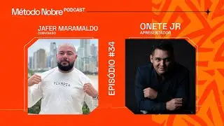 #34 M&eacute;todo Nobre Podcast | Jafer Maramaldo