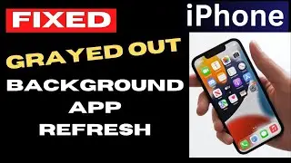 Background app refresh grayed out on iPhone Fix