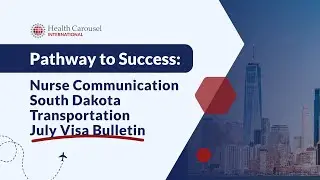 Guide to US Nursing Careers: Nurse Communication, South Dakota, Transportation, July Visa Bulletin