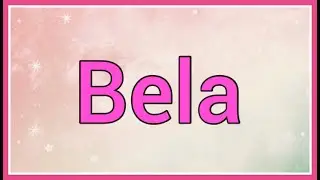 Bela | Name Origin Meaning Variations