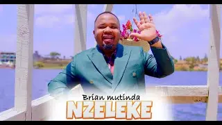 NZELEKE - BRIAN MUTINDA {OFFICIAL 4K VIDEO}