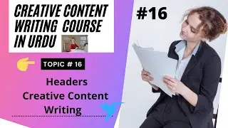 #16 Content Writing Course In Urdu | HEADERS Creative Content Writing|Skillful Pakistan ||16