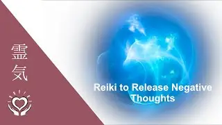 Reiki to Release Negative Thoughts | Energy Healing