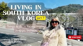 I documented our daily life in South Korea Pt7 | Incheon Jung-gu, Things to do in Incheon & expenses