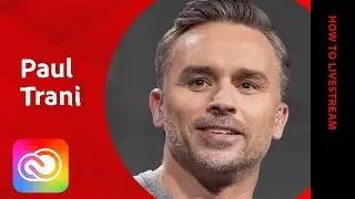 How to Livestream with Paul Trani - 1 of 2 | Adobe Creative Cloud