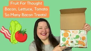 Fruit For Thought Unboxing - BLT &hellip; Did I mention Bacon?
