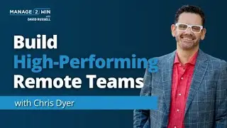 Building High-Performance Remote Teams with Chris Dyer