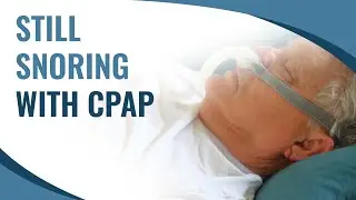 Still Snoring with CPAP