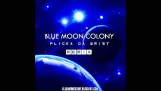 Blue Moon Colony - Flicka Da' Wrist (Remix)(BlueMoonColony.blogspot.com)