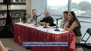 In Search of Belonging: Journeys of Self-Discovery &mdash; A 2023 Louisiana Book Festival Panel on Memoir