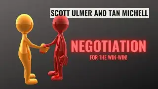 Negotiation -  with Scott Ulmer and Tan Michell