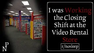 I was Working the Closing Shift at the Video Rental Store | r/nosleep