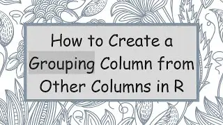 How to Create a Grouping Column from Other Columns in R