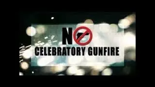 CELEBRATORY GUN FIRE