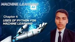 Uses Of Python For Machine Learning | Chapter 4 | Machine Learning Series | #machinelearning