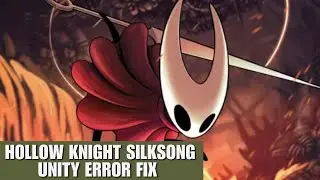 Hollow Knight Silksong Unity Error Fix [Fix]