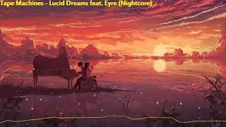 Tape Machines feat. Eyre - Lucid Dreams (Nightcore)