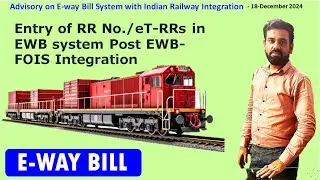 E-way bill New Guidelines | Advisory for Entry of RR No./eT-RRs in EWB system