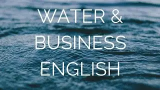 The Best Idiom Video: Water and Business English
