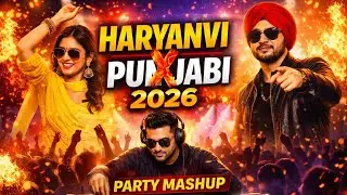 Haryanvi X Punjabi Mashup 2026 🔥 | Best of Haryanvi & Punjabi | Party Dance Mashup