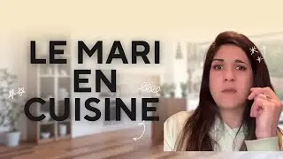 Le mari en cuisine !