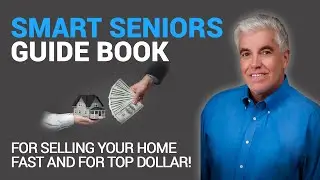 Smart Seniors Guide Book For Selling Your Home Fast and For Top Dollar!