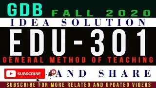 EDU301 GDB # 1 Idea Solution Fall 2020 || EDU301 - General Method of Teaching GDB Fall 2020