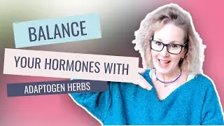 Menopause Monday: Balance Your Hormones with Adaptogen Herbs