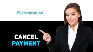 How To Cancel TransUnion Payment 2025