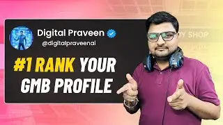 How to Rank Your GMB Profile #1 on Google | Expert Strategies & Proven Methods | Digital Praveen