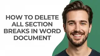 How To Delete All Section Breaks In Word Document - GUIDE!