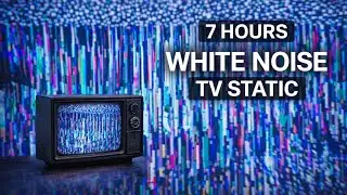 7 Hours White Noise TV Static for Deep Sleep, Study & Anxiety Relief | No Ads, No Music