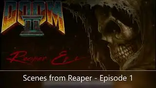 Scenes from my MegaWad - Reaper - Episode 1   (Old Version)