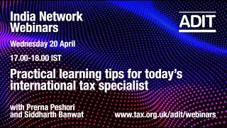 Practical learning tips for today's international tax specialist - Siddharth Banwat