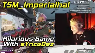 TSM_Imperialhal - Hilarious Game With sYnceDez