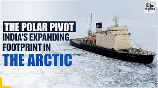 The Polar Pivot: India's Expanding Footprint in the Arctic