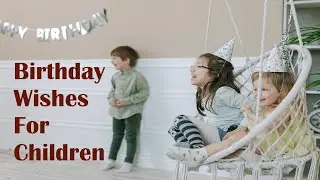 Birthday wishes for children | Birthday wishes & Messages for Baby Boy | Birthday wishes for kids |